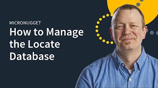 MicroNugget: How to Manage the Locate Database