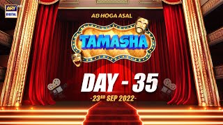 EP.35 Tamasha | Day 35 | 23rd September 2022 | ARY Digital