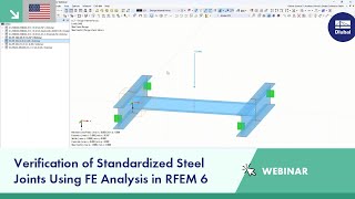 Webinar | Verification of Standardized Steel Joints Using FE Analysis in RFEM 6