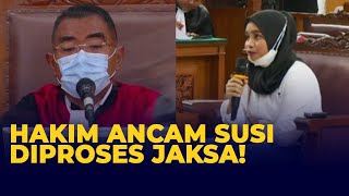 Tegas Hakim ke Susi: Kalau Keterangan Saudara Berubah-Ubah, Saya Perintahkan Jaksa Proses Saudara!