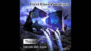 FIRST CLOSE YOUR EYES ( PASSION ) ( FARYAN \u0026 RAHA )