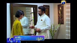 Don't forget to watch drama serial Muqaddar, tomorrow at 08:00 PM only on Geo TV