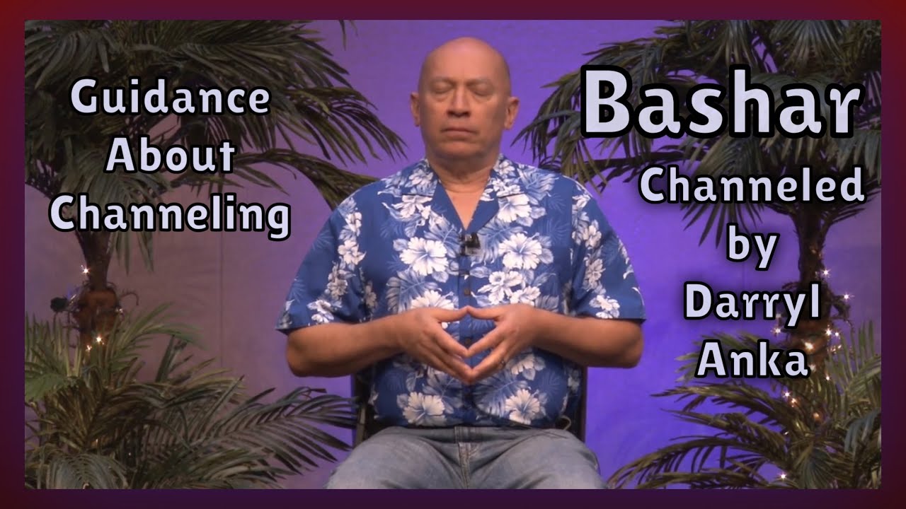 Bashar Guidance About Channeling Youtube