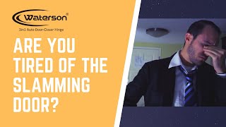 Waterson Auto-Closer Hinges – Are you tired of the slamming doors?