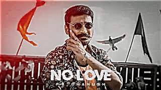 DHANUSH-NO LOVE EDIT || Dhanush Edit || No Love Edit || Dhanush x No Love || No Love Dhanush