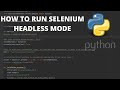 How to run Selenium in Headless Mode.