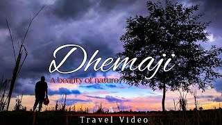 DHEMAJI -  A Beauty of Nature