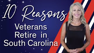 10 Reasons Veterans Retire in South Carolina!