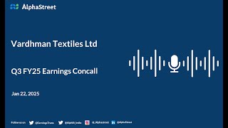 Vardhman Textiles Ltd Q3 FY2024-25 Earnings Conference Call