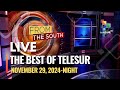 The Best of teleSUR NOVEMBER 29, 2024, NIGHT