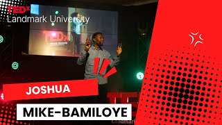 Audacity to Impact Your World | Joshua Mike-Bamiloye | TEDxLandmark University