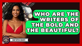 Who Are The Writers Of The Bold And The Beautiful? - Soap Opera Insider