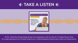 EP 92 - Powerful Productivity Series: Procrastination Got You Stuck? 3 Tips to Stop Procrastinating