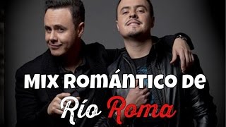 Mix Romántico | Baladas de Río Roma