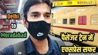 Delhi to Moradabad Passenger Train Journey | Passenger train me Express Yatra