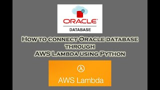 How to connect Oracle database through AWS Lambda using Python
