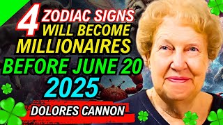 DOLORES CANNON: 4 SIGNS WILL BECOME MILLIONAIRES AND HAVE A LOT OF LUCK BEFORE JUNE 20, 2025