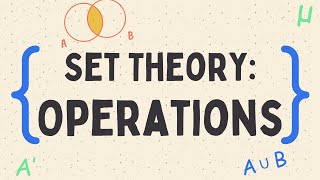 Set Theory: Set Operations Explained