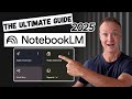 The Ultimate Guide to NotebookLM - All 2025 Features Explained