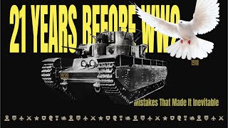 The 21 Years Before World War II: Mistakes That Made 1939 Inevitable