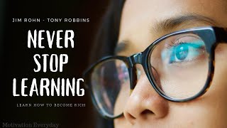 Never Stop Learning ( Jim Rohn - Tony Robbins )