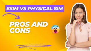 eSIM vs Physical SIM: Pros and Cons You Need to Know! 📱