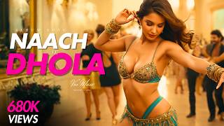 Naach Ve Dhola | नाच वे ढोला | New Full  Video Song | High-Energy Party Vibes | Vox Music