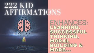 222 Kid Affirmations! {Enhances Confidence, Successful Thinking, & Learning...} In 432 Hz - 1 Hr
