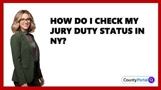 How Do I Check My Jury Duty Status In NY?