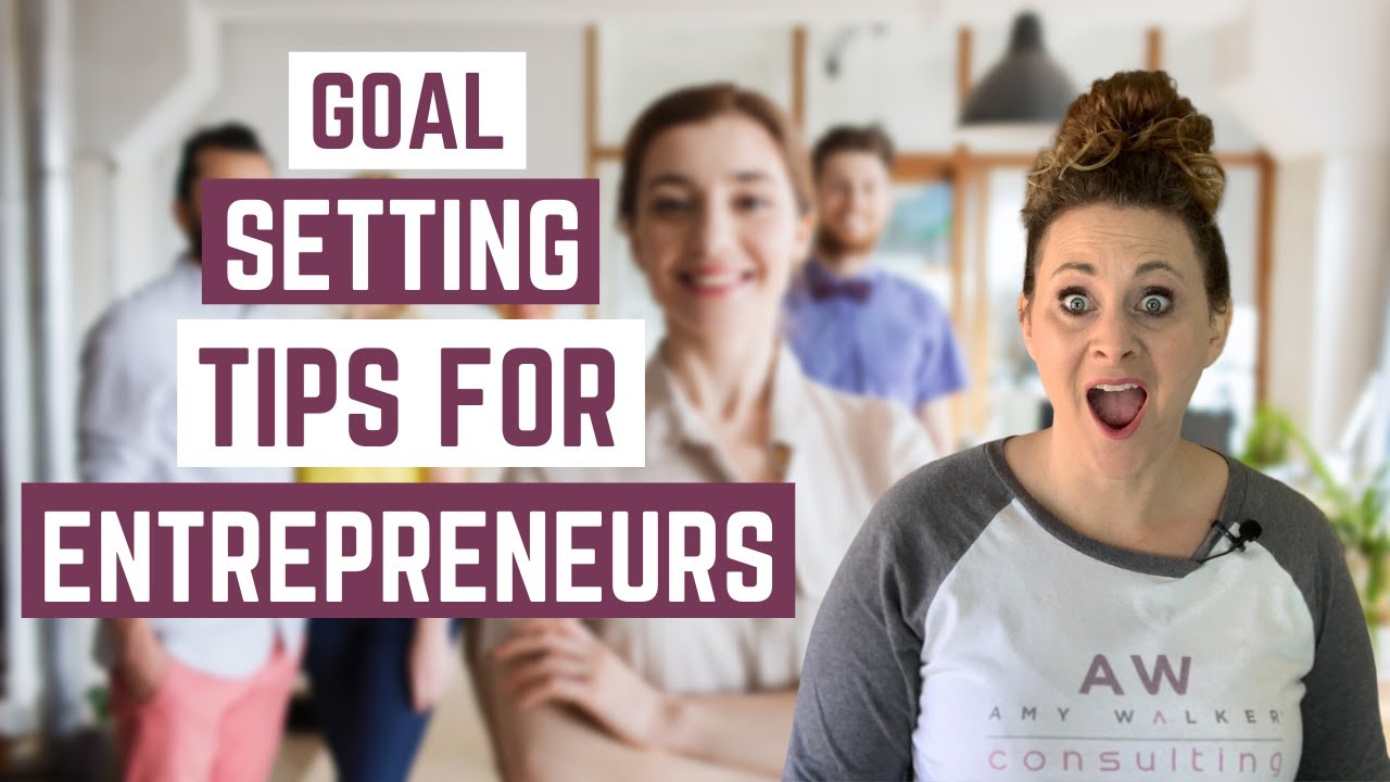 6 Goal Setting Tips For Entrepreneurs: How To Achieve Your Most ...