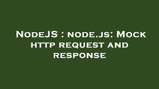 NodeJS : node.js: Mock http request and response