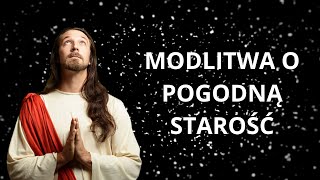 🙏🙏🙏Modlitwa o Pogodną Starość. Siła Modlitwy.