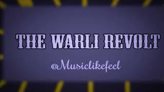 The Warli Revolt Song || [Slowed+Reverb || @Musiclikefeel || Instagram viral song ||  Prakash Bhoir