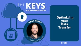 Optimizing your Data Transfer | The Keys to AWS Optimization | S7 E5