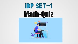 IDP set -1 Math QuiZ