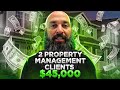 2 Property Management Clients ($45,000)