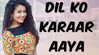 Dil Ko Karaar Aaya !! Neha Kakkar & Yasser Desai !! New song 2020 !! Lyrics songs