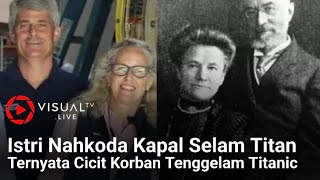 Terungkap, Istri Nahkoda Kapal Selam Titan Ternyata Cicit Korban Tenggelam Titanic