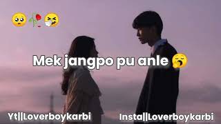 🥺🥀Asapso alam pen anta choklo🥺mek jangpo chingki nangnelo🖐||Lover boy karbi status