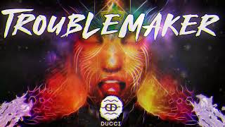 Troublemaker - Prod. By Ducci [Trance]