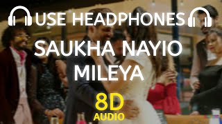 Saukha Nayio Mileya 🎶 (8D AUDIO) Sajjan Adeeb | New Punjabi Songs 2021 | Neetu Bhalla