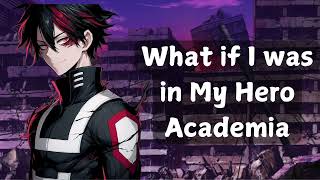 What if I was in My Hero Academia (100 Subscriber Special)