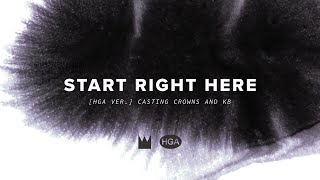 Casting Crowns, KB - Start Right Here ((HGA Version) [Official Lyric Video])