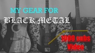 My Gear for Black Metal | 1000 subs video