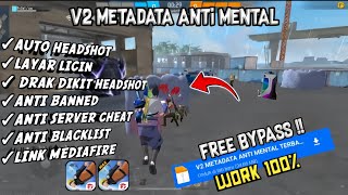 NEW UPDATE !! V2 METADATA ANTI MENTAL TERBARU 2025 [FF BIASA \u0026 FF MAX] LINK MEDIAFIRE NO PASSWORD