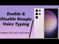 How To Enable / Disable Google Voice Typing On Samsung Galaxy S23s