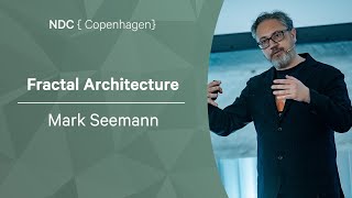 Fractal Architecture - Mark Seemann - NDC Copenhagen 2022