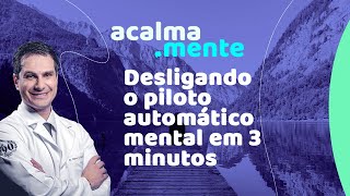 DESLIGANDO o piloto automático mental EM 3 MINUTOS