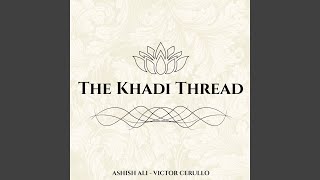 The Khadi Thread (feat. Ashish Ali)