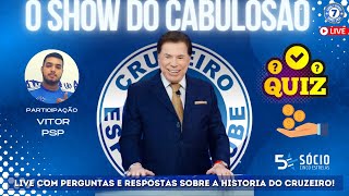 🤑 CRUZEIRO: O SHOW DO CABULOSÃO ! LIVE COM QUIZ DA HISTÓRIA DO  CRUZEIRO ESPORTE CLUBE!